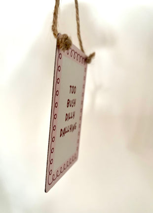 Too busy Dilly Dallying