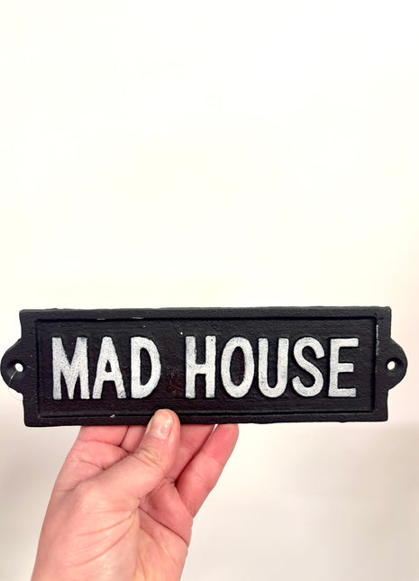 Mad House iron sign