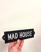 Mad House iron sign