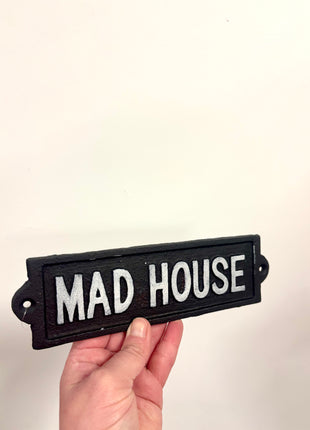 Mad House iron sign